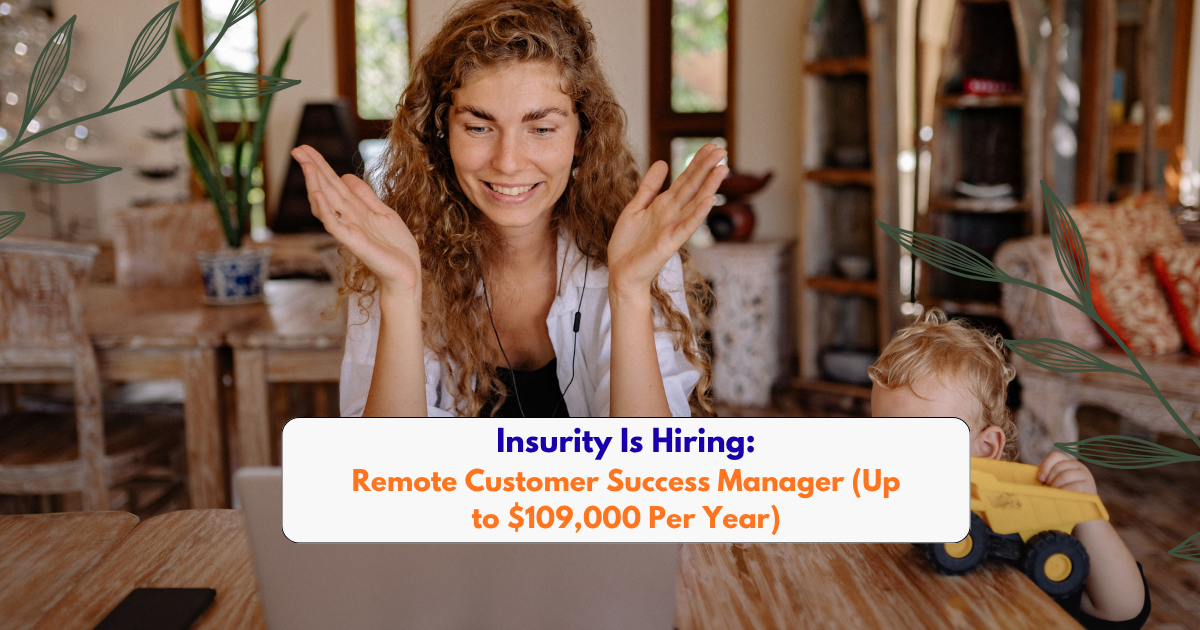 Insurity Is Hiring a Remote Customer Success Manager (Up to $109,000 Per Year)
